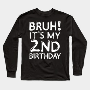 Bruh It's My 2nd Birthday Shirt 2 Years Old Kids Birthday Party Long Sleeve T-Shirt